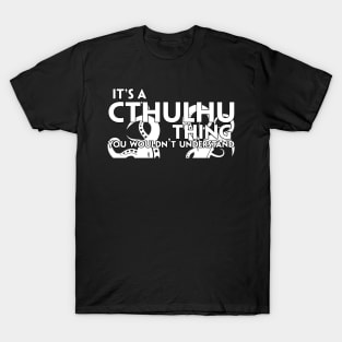 It's A Cthulhu Thing T-Shirt